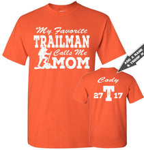 Load image into Gallery viewer, My Favorite Trailman Calls Me Mom Trailman T Shirt orange
