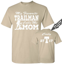 Load image into Gallery viewer, My Favorite Trailman Calls Me Mom Trailman T Shirt sand