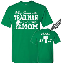 Load image into Gallery viewer, My Favorite Trailman Calls Me Mom Trailman T Shirt turf green