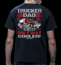 Load image into Gallery viewer, Trucker Dad Just Like A Regular Dad Only Way Cooler Trucker Dad Shirts mock up