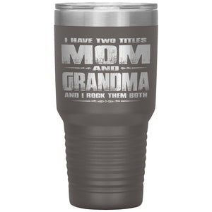 Mom Grandma Rock Them Both 30 Ounce Vacuum Tumbler Grandma Travel Cup pewter