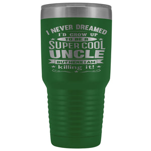Super Cool Uncle 30 Ounce Vacuum Tumbler Uncle Travel Mug green