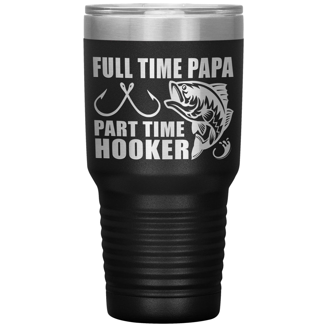 Full Time Papa Part Time Hooker Funny Fishing Papa Tumblers black