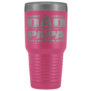 Dad Papa Rock Them Both Papa 30 Ounce Vacuum Tumbler Papa Cups pink