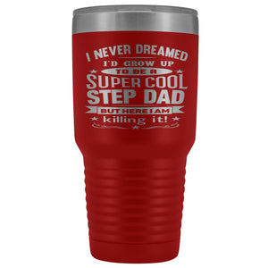 Super Cool Step Dad 30 Ounce Vacuum Tumbler red