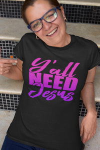 Y'all Need Jesus Funny Christian T Shirts 