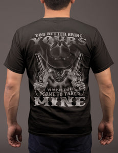 You Better Bring Yours When You Come To Take Mine Pro 2nd Amendment Shirt