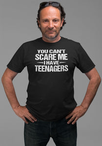 You Can't Scare Me I Have Teenagers Funny Shirts For Parents mock up