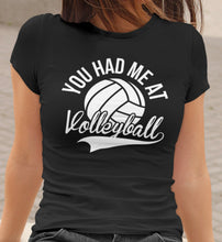 Load image into Gallery viewer, You Had Me At Volleyball Shirts