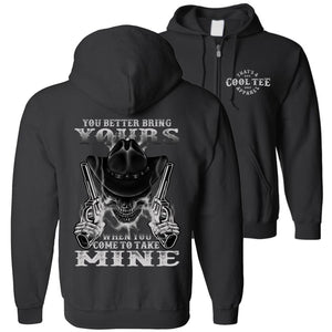 You Better Bring Yours When You Come To Take Mine Pro 2nd Amendment Hoodie zip up 